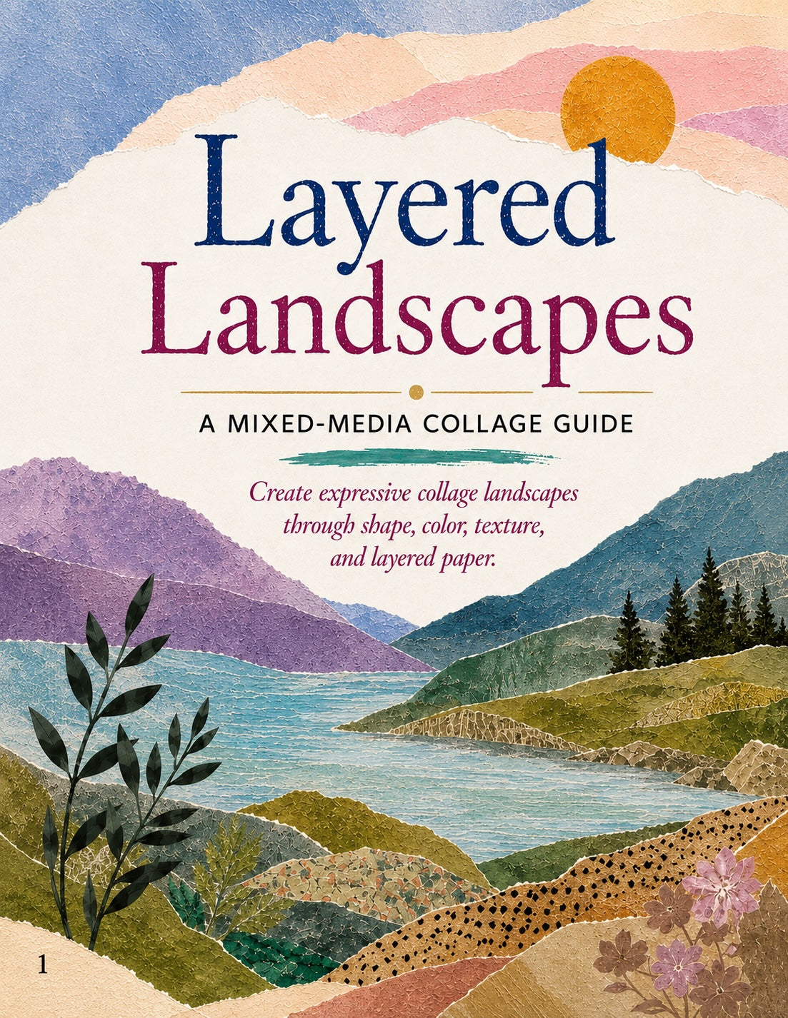 Layered Landscapes: A Mixed-Media Collage Guide